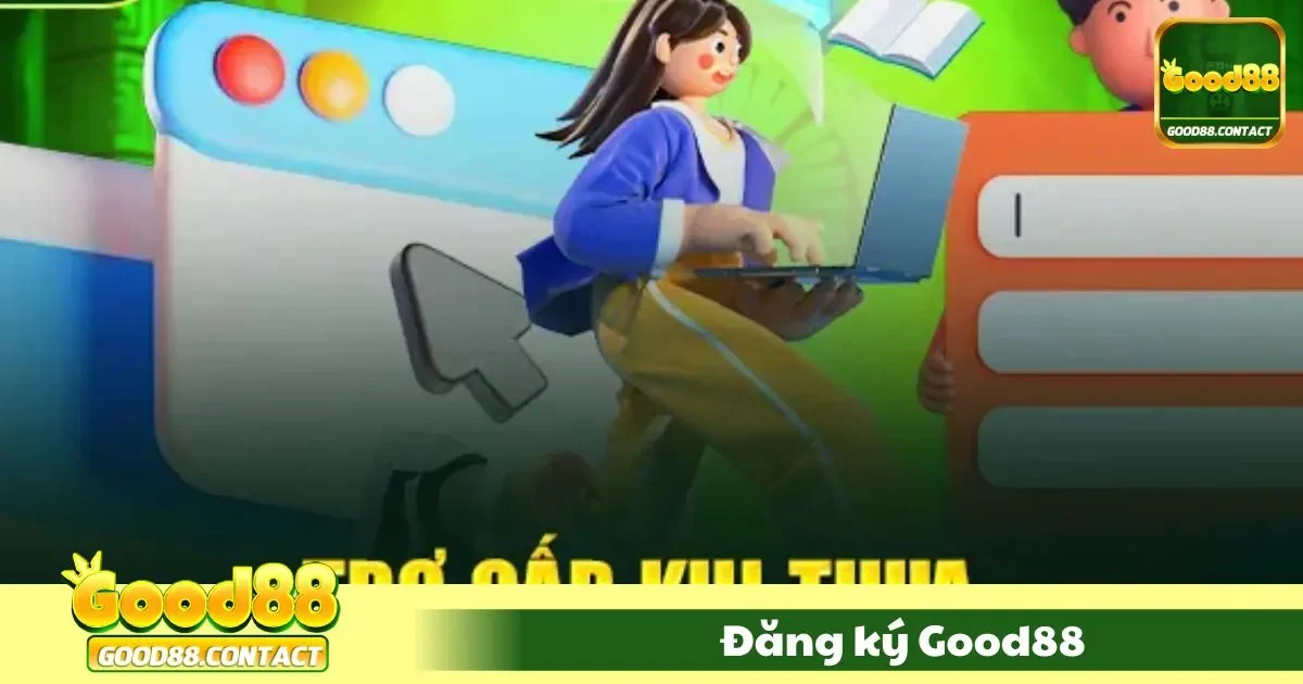 Lý do bạn nên đăng ký tại Good88