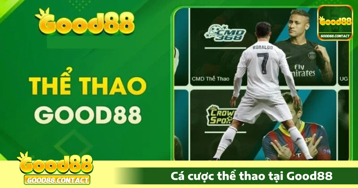 Tại sao nên chọn Thể thao Good88?