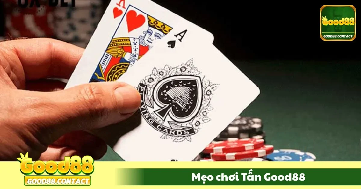 Mẹo Chơi Tấn Good88 – Đỡ Bài Thông Minh Và Né Mất Lượt 2 Chiến thuật dụ đối thủ ra bài yếu